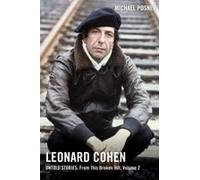 Leonard Cohen, Untold Stories: From This Broken Hill, Volume 2