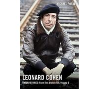 Leonard Cohen – Untold Stories: From This Broken Hill – Tome 2