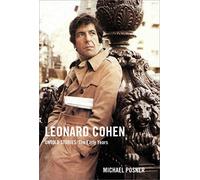 Leonard Cohen, Untold Stories: The Early Years (Volume 1)