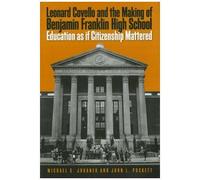 Leonard Covello And The Making Of Benjamin Franklin High School: Education As If Citizenship Mattered