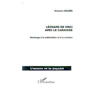 Léonard de Vinci avec le Caravage Hommage à la sublimation en peinture - Orlando Cruxen - L'harmattan - broché - Essai