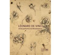 Léonard de Vinci et les parfums à la Renaissance - Pascal Brioist - Skira Paris - relié - Catalogue d'exposition