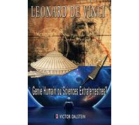 Léonard de Vinci : Génie Humain ou Sciences Extraterrestres?