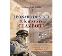 Léonard de Vinci & le mystère Chambord Dominique Labarrière (Auteur)