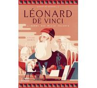 Léonard de Vinci: L'homme aux mille talents