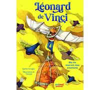 LÉONARD DE VINCI - MA VIE, MON ART, MES AVENTURES