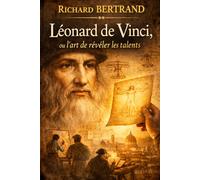 LEONARD DE VINCI: Ou l'art de révéler les talents