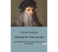 Léonard de Vinci savant: Léonard de Vinci: transition de la méthode scientifique moderne