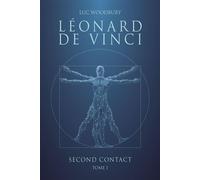 Léonard de Vinci Second contact, Tome I - Luc Woodbury - Librinova - broché - Roman