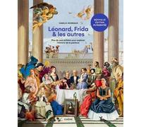 Léonard, Frida et les autres - Nouvelle édition augmentée Plus de cent artistes pour explorer l'histoire de la peinture - Camille Jouneaux - Chene - relié - Beau livre