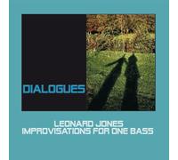 Leonard Jones - Dialogues- Improvisations for one bass