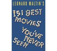 Leonard Maltin's 151 Best Movies You've Never Seen Leonard Maltin (Auteur)