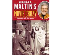 Leonard Maltins Movie Crazy: For People Who Love Movies