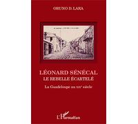 Léonard Sénécal: Le rebelle écartelé La Guadeloupe au XIXe siècle La Guadeloupe au XIXe siècle