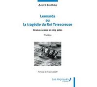 Leonarda ou la tragédie du Roi Terrecreuse André Berthon (Auteur), Francis Wolff (Préface)