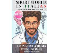 Leonardo a Roma - I silenzi degli anziani (Short Stories in Italian for Intermediate to Advanced Level): Graded Italian reader, B2 - C1 CEFR Levels to Improve Your Reading & Grow Your Vocabulary
