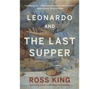 Leonardo and the Last Supper by Ross King Ross King (Auteur)