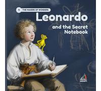Leonardo and the Secret Notebook: An Illustrated Story about Art, Inventions, and the Power of Curiosity for Little Dreamers
