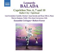 Leonardo Balada – Caprices n° 6, 7 et 10 / Ballet City / Spiritual – CD – NAXOS