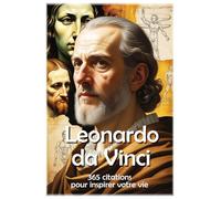 Leonardo da Vinci: 365 citations pour inspirer votre vie