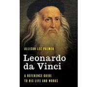Leonardo da Vinci: A Reference Guide to His Life and Works (Significant Figures in World History) - [Version Originale] Inconnu (Auteur)