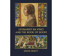 Leonardo Da Vinci and the Book of Doom: Bianca Sforza, the Sforziada and Artful Propaganda in Renaissance Milan