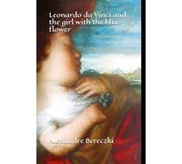 Leonardo da Vinci and the girl with the blue flower