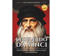 Leonardo da Vinci: Historias inspiradoras para niños curiosos y lectores jóvenes (Biografía)