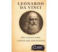 Leonardo da Vinci: The Genius Who United Art and Science