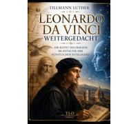 LEONARDO DA VINCI WEITERGEDACHT: Die Kunst des Fragens im Zeitalter der künstlichen Intelligenz