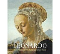 Leonardo: Discoveries From Verrocchio's Studio