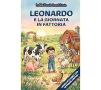 Leonardo e la giornata in fattoria: Libro illustrato per bambini 3-6 anni, personalizzabile, con alla fine del racconto giochi e attività da fare: ... inglese, trova le parole, collega le figure