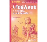 Leonardo e l'enigma di un sorriso. Ediz. illustrata