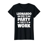 Leonardo est né pour Faire la fête, forcé de Travailler, nom Amusant de Leonardo T-Shirt Graphique avec Valeur, Femme, Noir, L