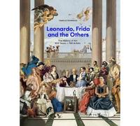 Léonard, Frida et les autres – Histoire de l'art : 800 ans – 100 artistes – Prestel