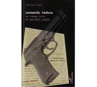 Leonardo Padura Le roman noir au paradis perdu - Fabienne Viala - L'harmattan - broché - Roman