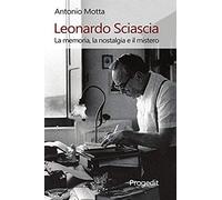 Leonardo Sciascia. La Memoria, La Nostalgia E Il Mistero