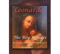 Leonardo The Boy Wonder: An Exploration Of His Childhood Years