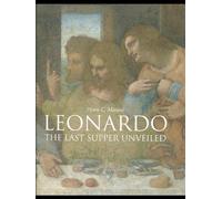 Leonardo: The Last Supper Unveiled