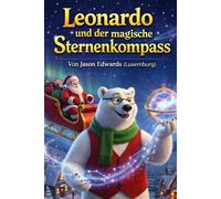 Leonardo und der magische Sternenkompass - Jason Edwards Luxembourg - Jason Edwards Luxembourg - ebook (ePub) - Livre