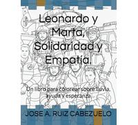 Leonardo y Marta, Solidariad y Empatía: Un libro para colorear sobre lluvia, ayuda y esperanza