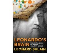 Leonardo'S Brain: Understanding Da Vinci'S Creative Genius (Paperback) Leonard Shlain, (Auteur)