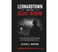 Leonardtown and the Silent Widow: The Unsolved Murder of Henrietta Ragan and a Community Bound by Secrets