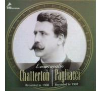 Leoncavallo: Chatterton & Pagliacci (Recorded in 1908 & 1907)