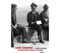 Leone Ginzburg. Un intellectuel contre le fascisme