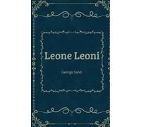 Leone Leoni: Oeuvre originale annoté d'une biographie