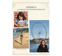 LEONELA: LA NIÑA QUE COLECCIONABA HORIZONTES