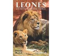 Leones: Los Reyes Del Reino Animal
