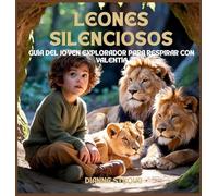 Leones Silenciosos: Guía Del Joven Explorador Para Respirar Con Valentía