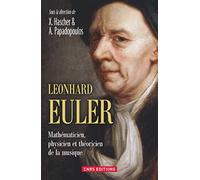 Leonhard Euler. Mathématicien, physicien et théoricien de la musique